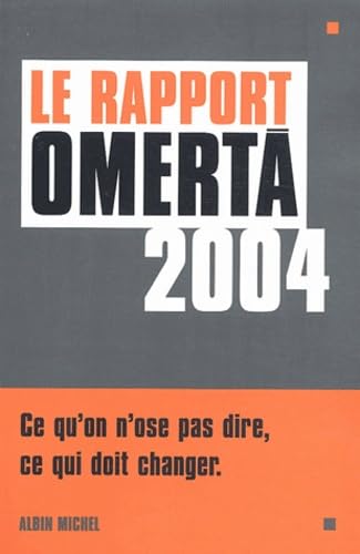Rapport Omerta 2004 (Le): Ce qu'on n'ose pas dire, ce qui doit changer Social Sciences