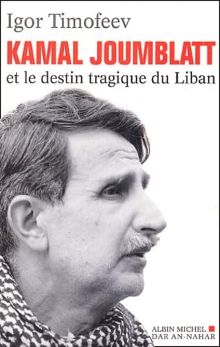 Kamal Joumblatt Et Le Destin Tragique Du Liban Memories