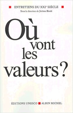 Entretiens du XXIe siècle. Vol. 2. Où vont les valeurs ? Philosophy