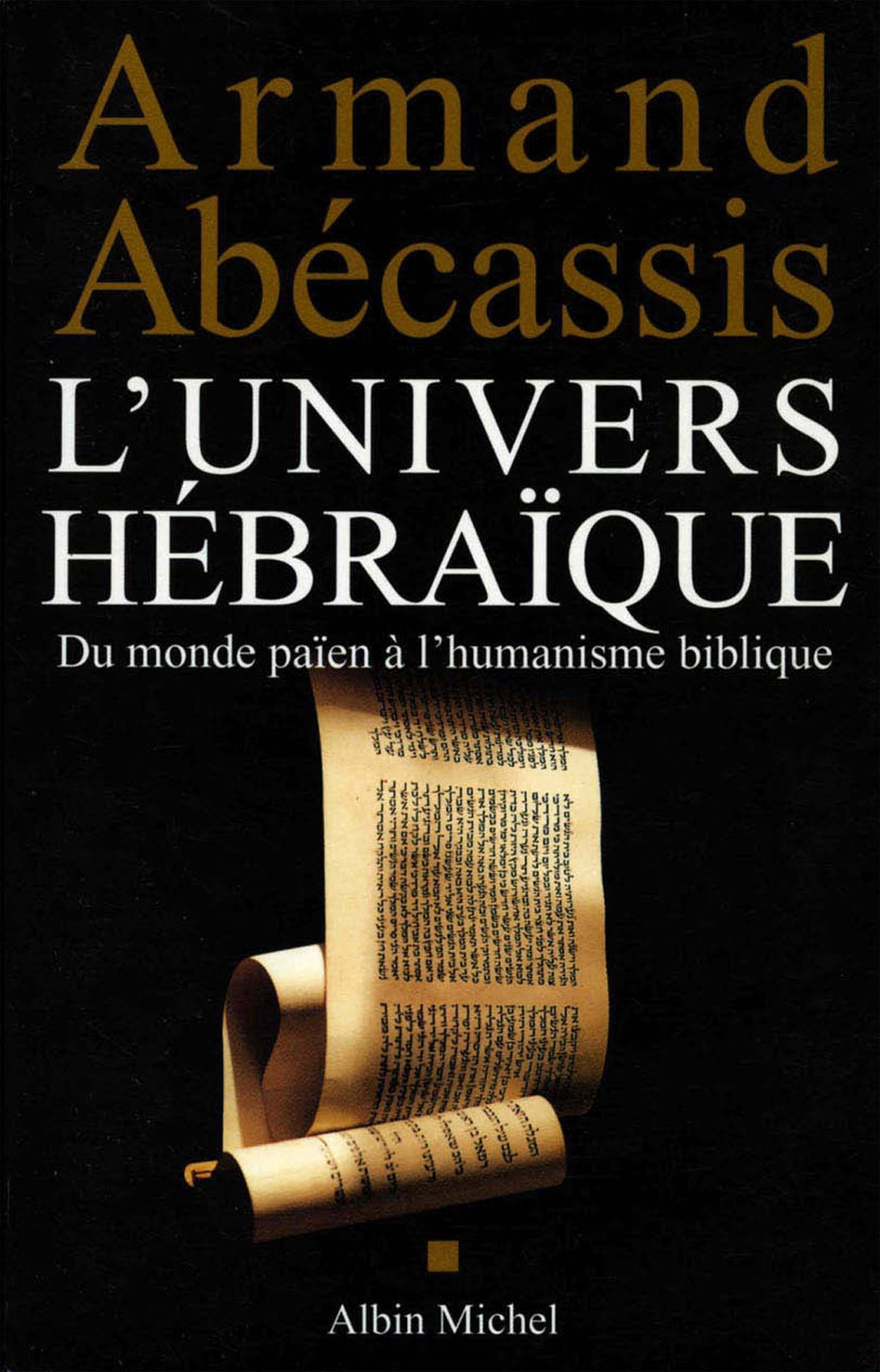 L'Univers hébraïque: Du monde païen à l'humanisme biblique Religion & Esotericism