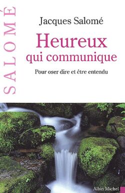 Heureux qui communique : pour oser se dire et être entendu Parents & Children
