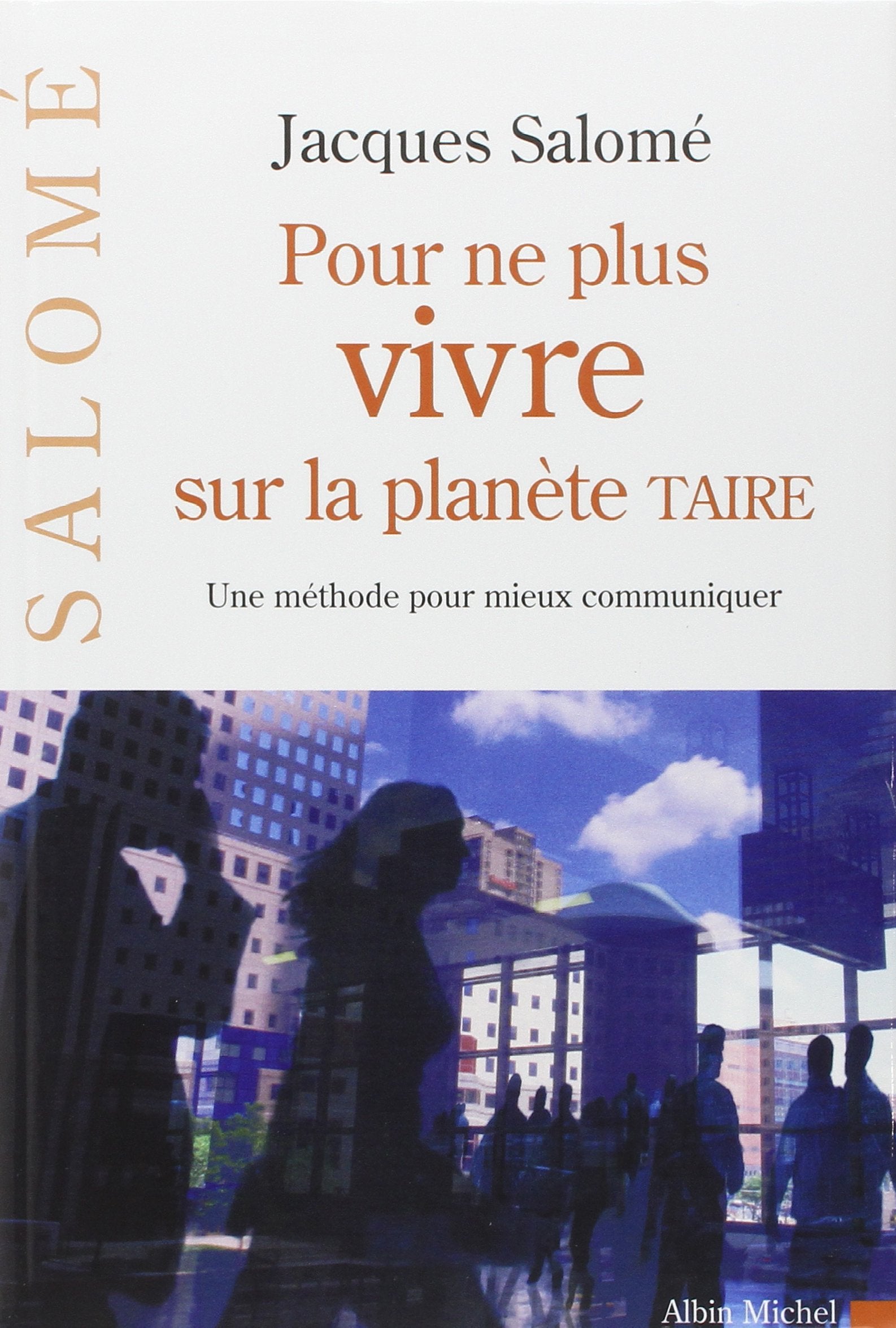 Pour ne plus vivre sur la planète Taire: Une méthode pour mieux communiquer book