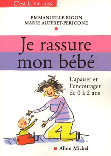 Je rassure mon bébé: L'apaiser et l'encourager de 0 à 2ans Parents & Children