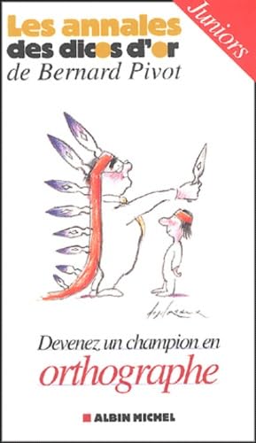 Les annales des dicos d'or de Bernard Pivot: Devenez un champion d'orthographe Juniors Books