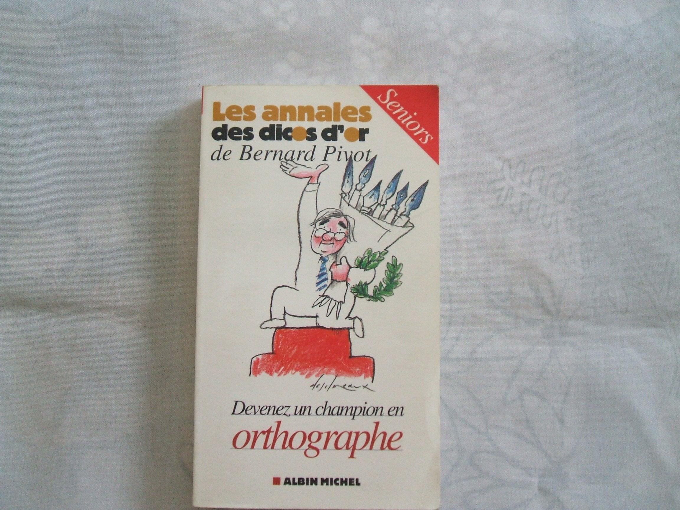 Les annales des dicos d'or de Bernard Pivot: Devenez un champion en orthographe Seniors book