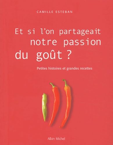 Et si l'on partageait notre passion du goût ? Petites Histoires et Grandes Recettes book