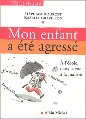 Mon enfant a été agressé : A l'école, dans la rue, à la maison book