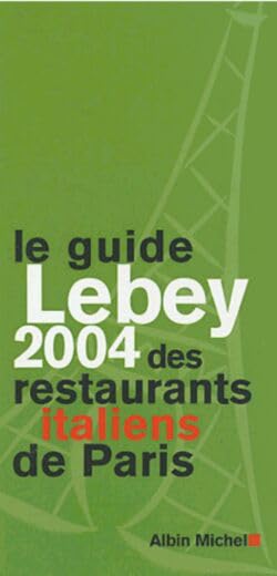 Le guide Lebey 2004 des restaurants italiens de Paris book
