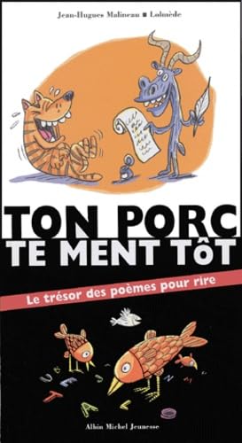 Ton porc te ment tôt: Le trésor des poèmes pour rire Books