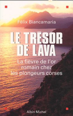 Le trésor de Lava : la fièvre de l'or romain chez les plongeurs corses Books