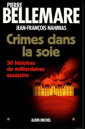 Crimes dans la soie: 30 histoires de milliardaires assassins Essays & Short Stories