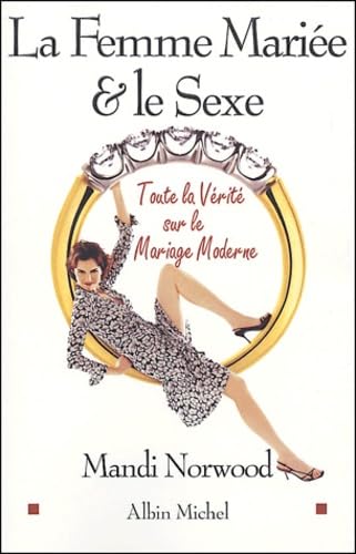 La Femme mariée et le Sexe : Toute la vérité sur le mariage moderne book
