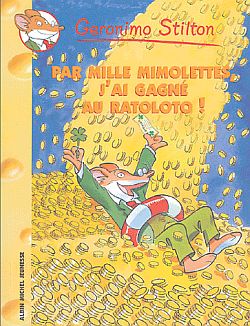 Geronimo Stilton. Vol. 15. Par mille mimolettes, j'ai gagné au ratoloto ! Contemporary literature