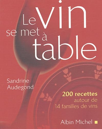 Le vin se met à table: 200 recettes autour de 14 familles de vins book