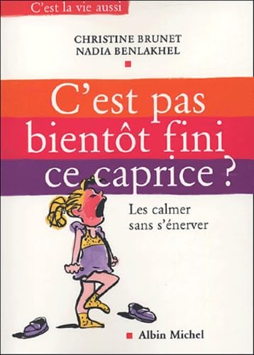 C'est pas bientôt fini ce caprice ? Les calmer sans s'énerver book