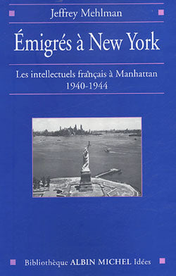 Emigrés à New York : les intellectuels français à Manhattan, 1940-1944 Social Sciences