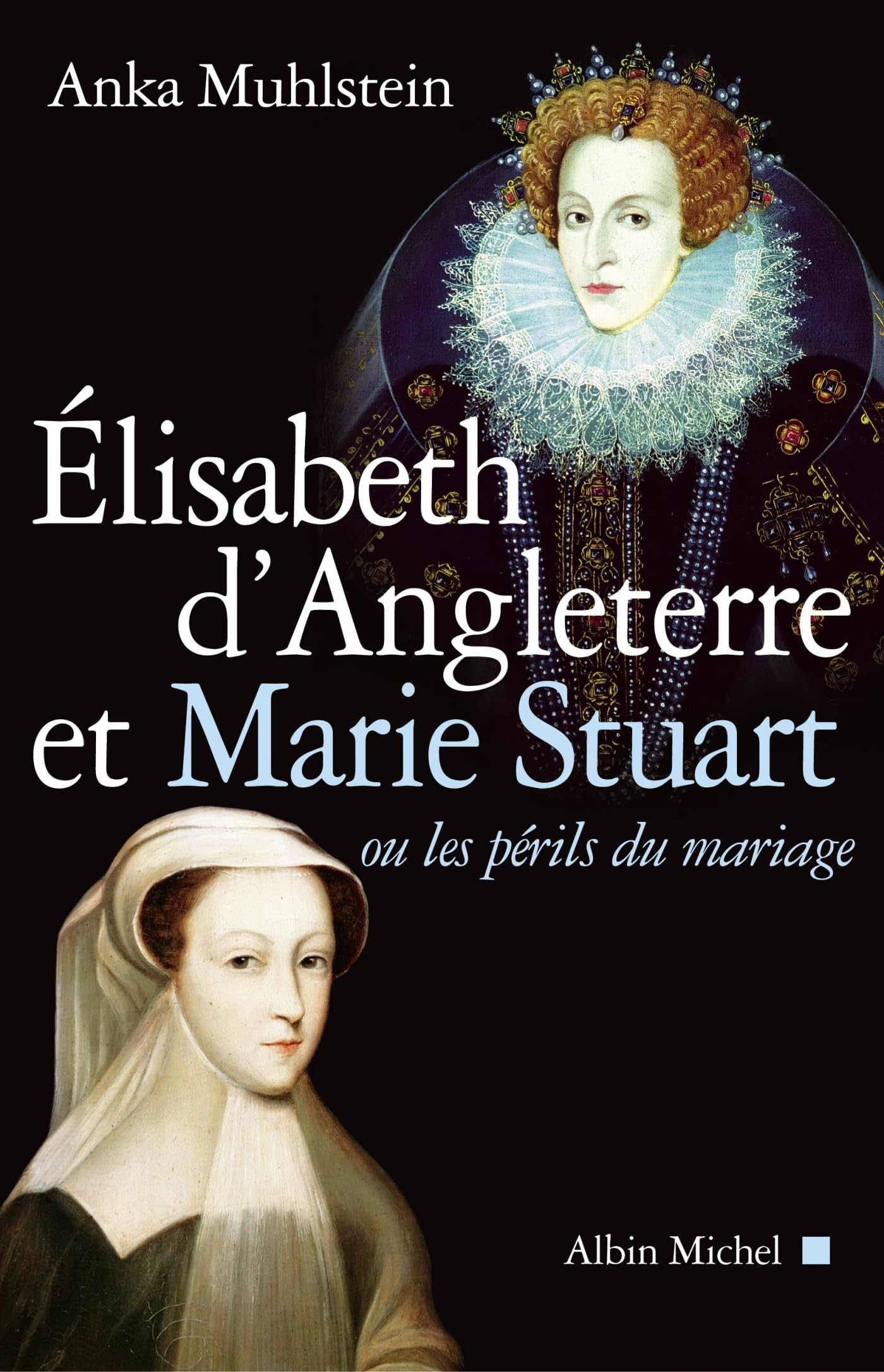 Elisabeth D'Angleterre Et Marie Stuart Ou Les Perils Du Mariage: ou les périls du mariage Memories