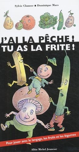J'ai la pêche ! Tu as la frite ! book