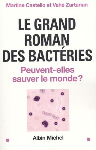Le grand roman des bactéries: Peuvent-elles sauver le monde ? Books