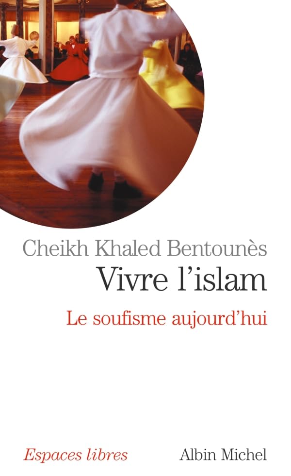 Vivre l'Islam: Le soufisme aujourd'hui Religion & Esotericism