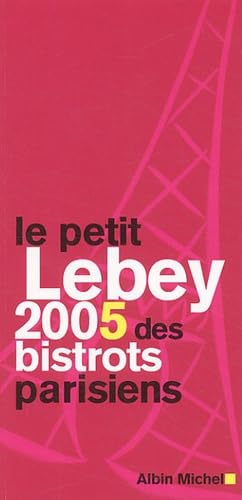 Le petit Lebey 2005 des bistrots parisiens book