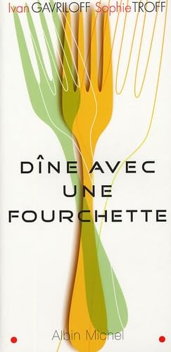 Dine avec une fourchette : Un nouvel art de bien manger book