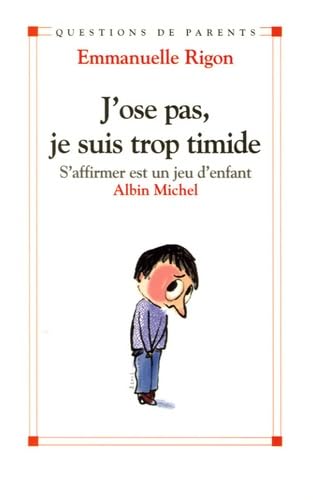 J'Ose Pas, Je Suis Trop Timide: S'affirmer est un jeu d'enfant Social Sciences