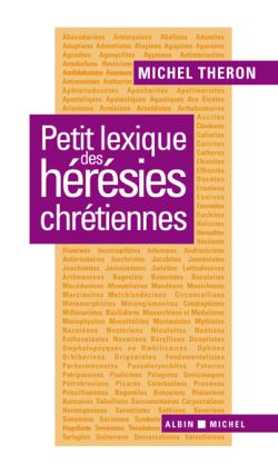 Petit lexique des hérésies chrétiennes Social Sciences