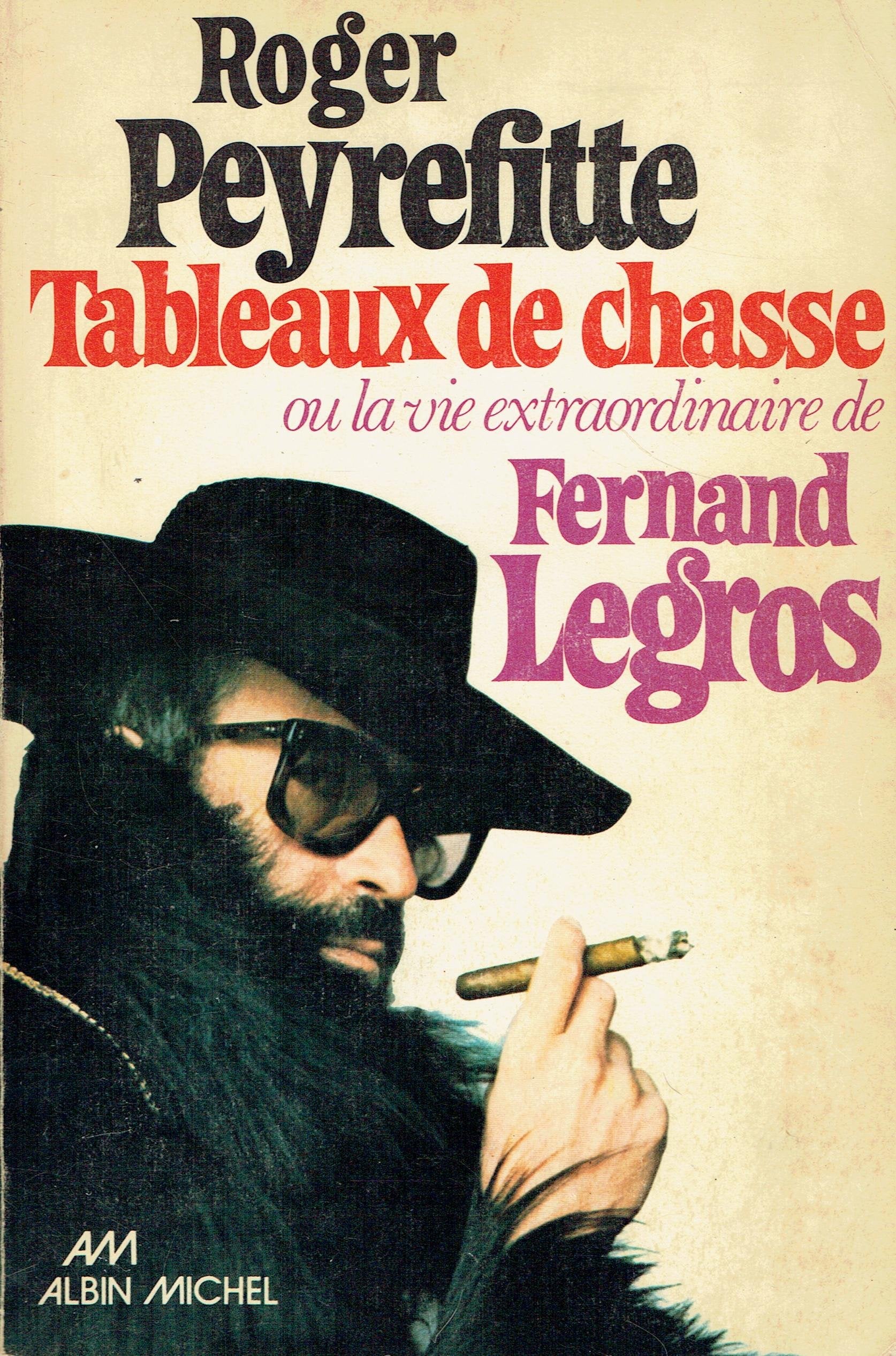 Tableaux de Chasse Ou La Vie Extraordinaire de Fernand Legros book