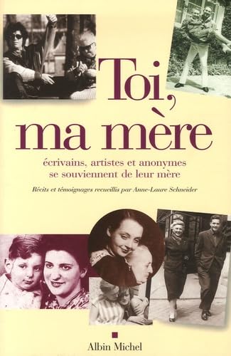 Toi, ma mère : Ecrivains, artistes et anonymes se souviennent de leur mère Social Sciences