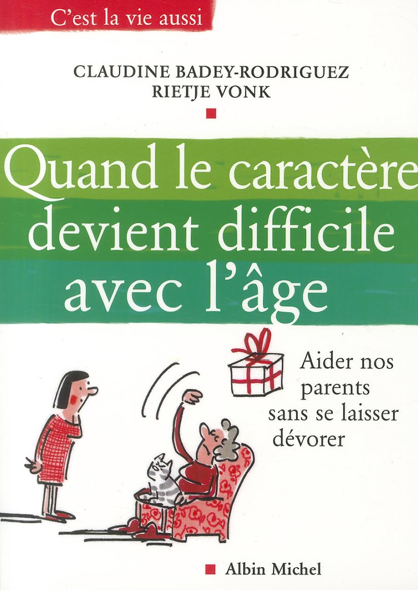 Quand le caractère devient difficile avec l'âge: Aider nos parents sans se laisser dévorer book