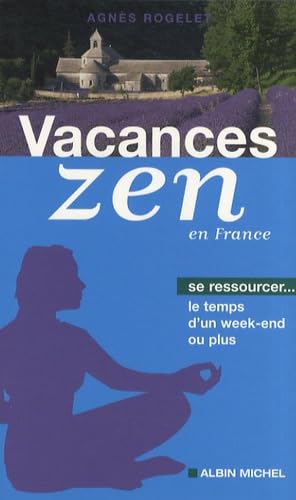 Vacances zen en France: Se ressourcer le temps d'un week-end ou plus book