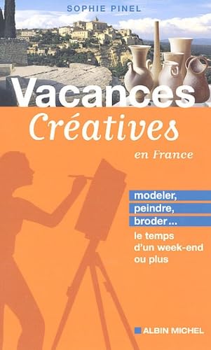 Vacances Créatives: Modeler, peindre, broder... Le temps d'un week-end ou plus book