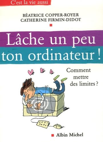 Lâche un peu ton ordinateur !: Comment mettre des limites ? book