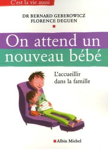 On attend un nouveau bébé: L'accueillir dans la famille Parents & Children