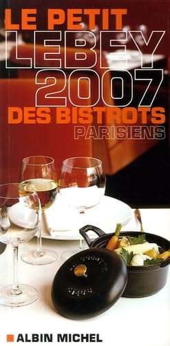 Le petit Lebey 2007 des bistrots parisiens book