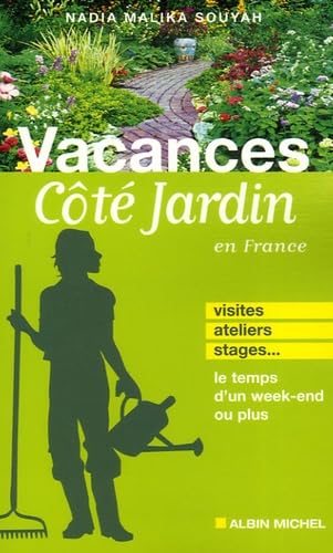Vacances Côté Jardin: Visites, ateliers, stages... Le temps d'un week-end ou plus book