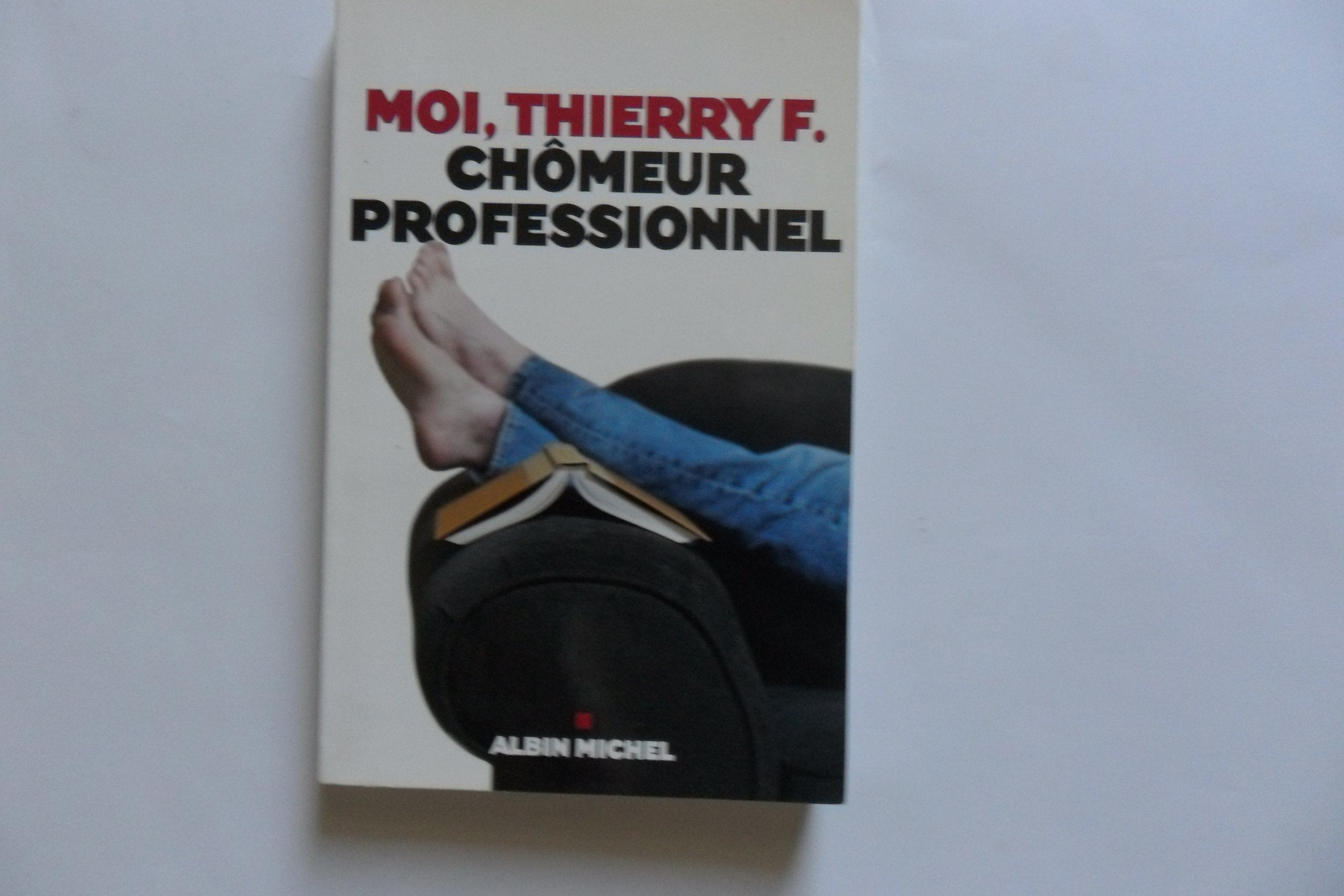 Moi, Thierry F., chômeur professionnel book