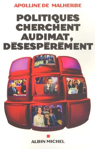 Politiques Cherchent Audimat, Desesperement Politics & History