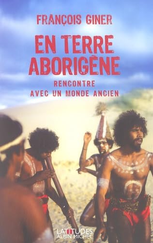En Terre Aborigene: Rencontre avec un monde ancien Social Sciences