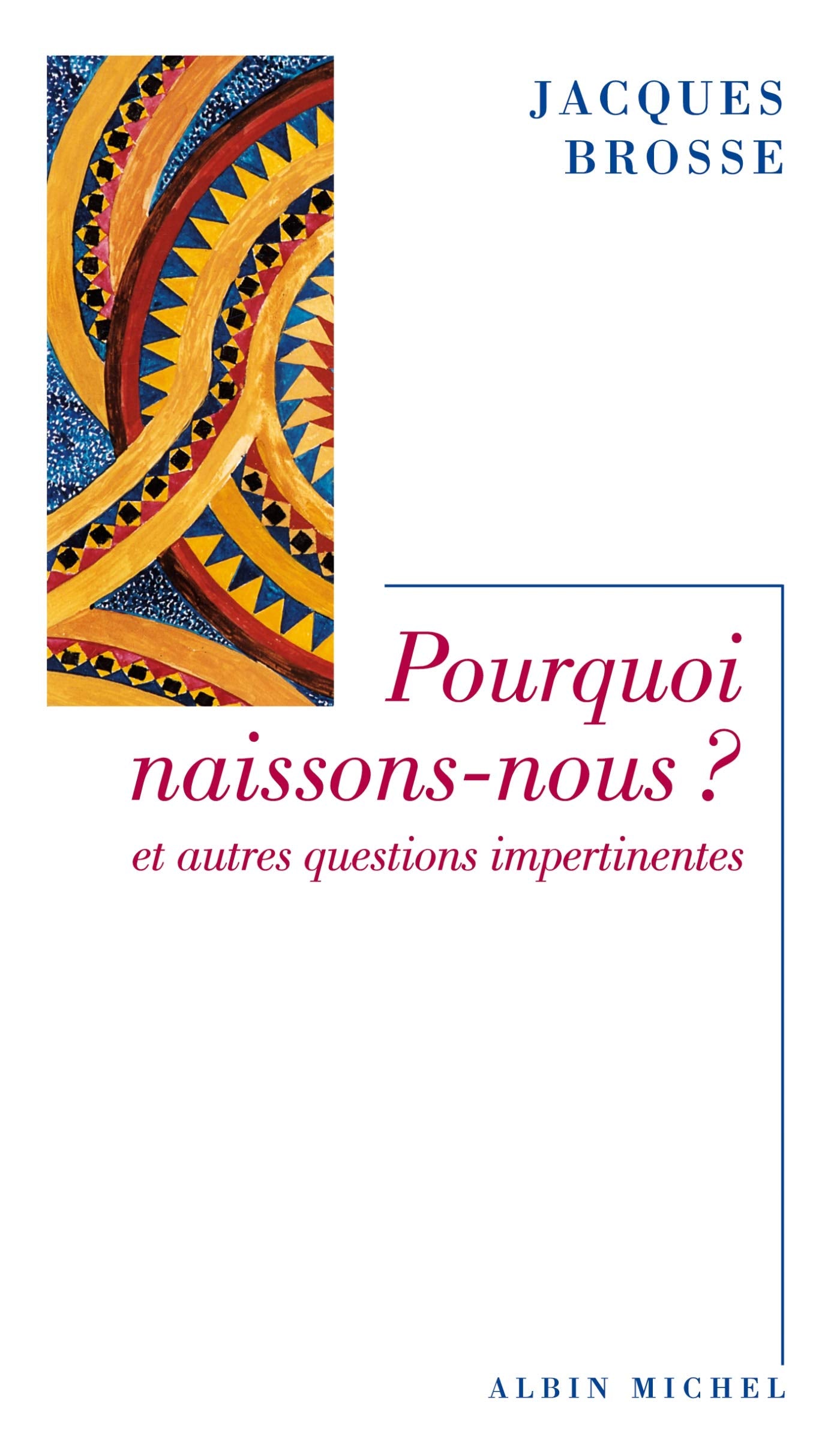 Pourquoi naissons-nous ?: Et autres questions impertinentes book