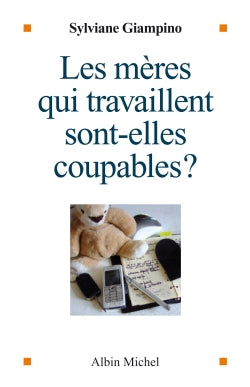 Les mères qui travaillent sont-elles coupables ? Parents & Children