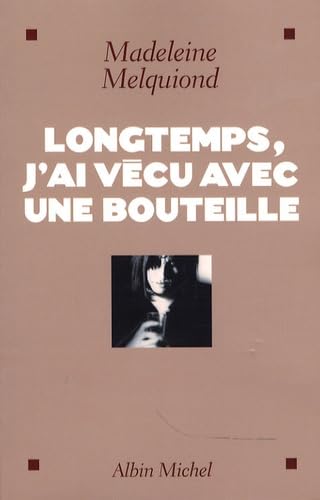 Longtemps, j'ai vécu avec une bouteille book