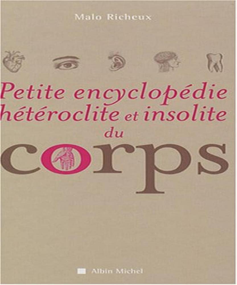 Petite Encyclopedie Heteroclite Et Insolite Du Corps Books