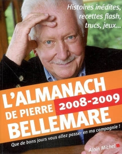 L'almanach de Pierre Bellemare : pour que chaque jour soit un bon jour, 2008-2009 Reference Books