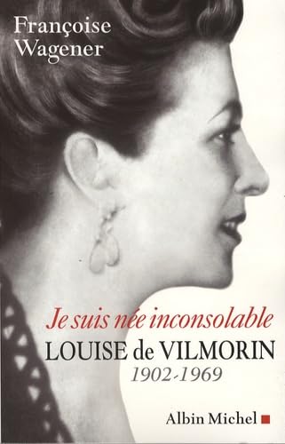Je Suis Nee Inconsolable: Louise de Vilmorin (1902-1969) Memories