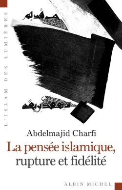 La pensée islamique, rupture et fidélité book