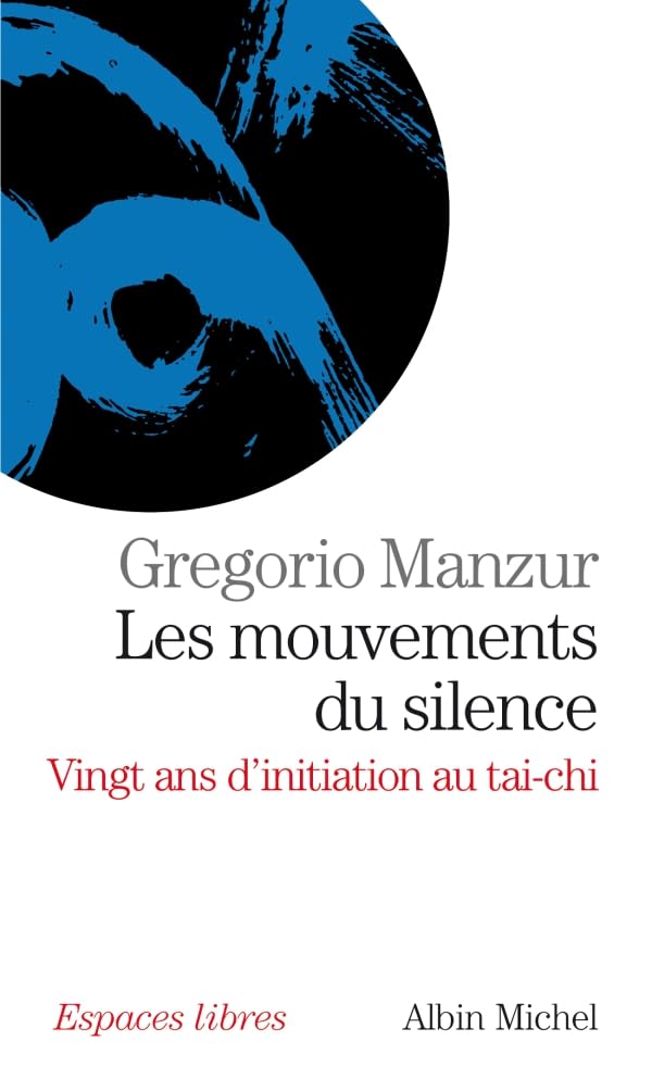 Les Mouvements du silence: Vingt ans d'initiation au tai-chi Religion & Esotericism