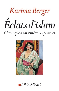 Eclats d'islam : chroniques d'un itinéraire spirituel Social Sciences