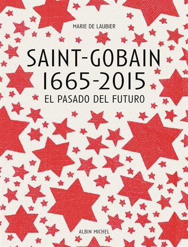 Saint-Gobain 1665-2015: Le Passé du futur book